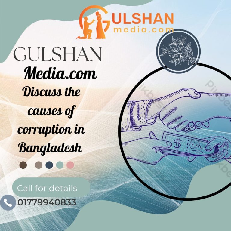 Discuss the causes of corruption in Bangladesh?