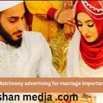 Why is matrimony advertising for marriage important ?