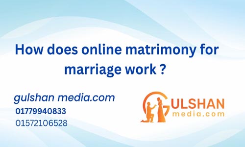 How does online matrimony for marriage work ?