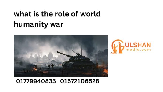 What is the role of world humanity in war ?