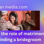  What is the role of matrimony for finding a bridegroom.