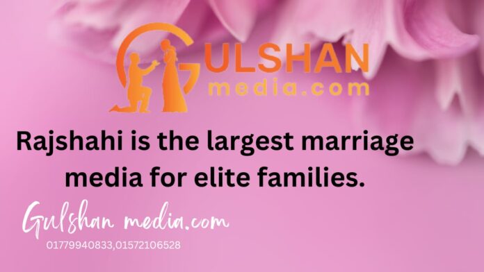 Rajshahi, the largest marriage media for elite families