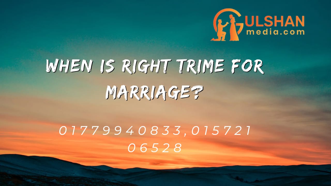 When is the right time for marriage ?