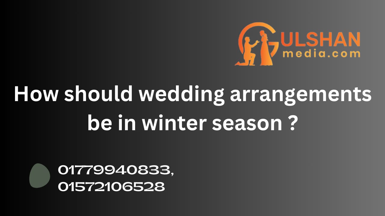 How should wedding arrangements be in winter season ?