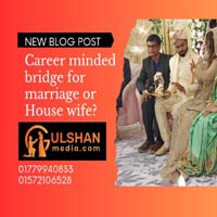 Career minded bride for marriage or House wife?