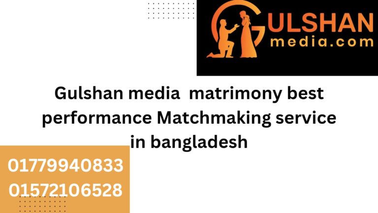 Gulshan media matrimony best performance Matchmaking service in Bangladesh.