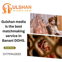 Gulshan media is the best matchmaking service in Banani DOHS.