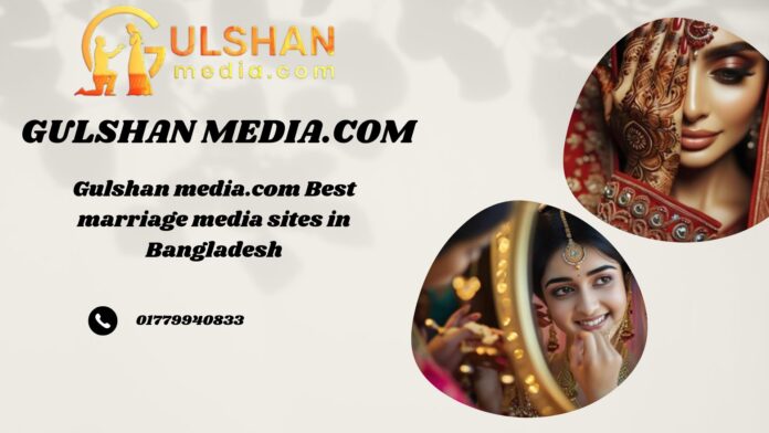 Gulshan media.com Best marriage media sites in Bangladesh