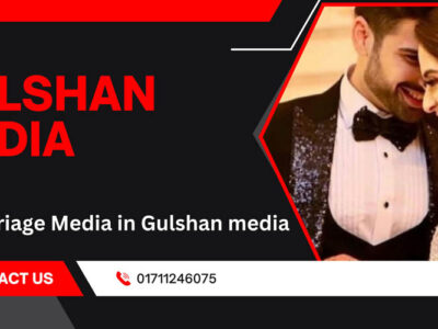 Top Marriage Media in Gulshan media 2025